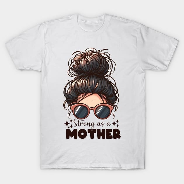 Strong As a Mother, Mother's Day Gift T-Shirt by hippohost